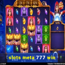 slots meta 777 win